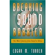 Breaking the Sound Barrier by Turner, Edgar M., 9780741449894
