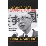 Japan's Past, Japan's Future One Historian's Odyssey by Saburo, Ienaga; Minear, Richard H., 9780742509894
