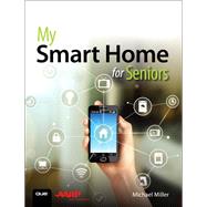 My Smart Home for Seniors by Miller, Michael, 9780789759894