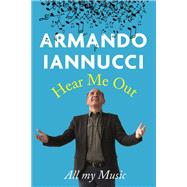 Hear Me Out by Armando Iannucci, 9781408709894