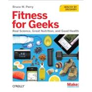 Fitness for Geeks by Perry, Bruce W., 9781449399894
