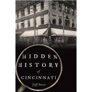 Hidden History of Cincinnati by Suess, Jeff, 9781467119894