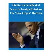 Studies on Presidential Power in Foreign Relations by Law Library of Congress, 9781502519894