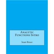 Analytic Functions Intro by Bruce, Sean H.; London College of Information Technology, 9781508489894