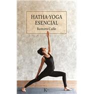 Hatha-yoga esencial by Calle, Ramiro, 9788499889894