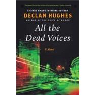 All the Dead Voices by Hughes, Declan, 9780061689895