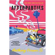 Afterparties: Stories by So, Anthony Veasna, 9780063049895