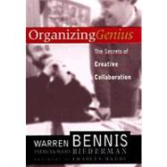 Organizing Genius The Secrets of Creative Collaboration by Bennis, Warren G.; Biederman, Patricia Ward, 9780201339895