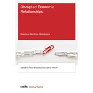 Disrupted Economic Relationships Disasters, Sanctions, Dissolutions by Besedes, Tibor; Nitsch, Volker; Spolaore, Enrico, 9780262039895