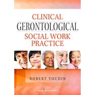 Clinical Gerontological Social Work Practice by Youdin, Robert, Ph.D., 9780826129895