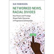 Networked News, Racial Divides by Robinson, Sue, 9781108419895