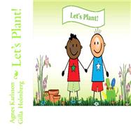 Let's Plant! by Karlsson, Agnes; Holmberg, Gilla, 9781506189895