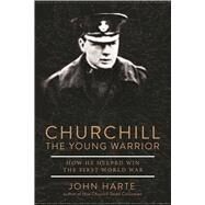 Churchill the Young Warrior by Harte, John, 9781510739895