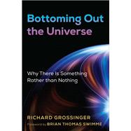 Bottoming Out the Universe by Grossinger, Richard; Swimme, Brian, 9781620559895
