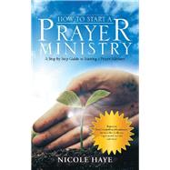 How to Start a Prayer Ministry by Haye, Nicole, 9781973619895