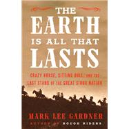 The Earth Is All That Lasts by Mark Lee Gardner, 9780062669896