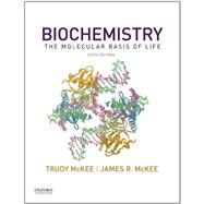 Biochemistry The Molecular Basis of Life by McKee, Trudy; McKee, James R., 9780190209896