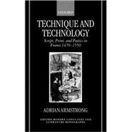 Technique and Technology Script, Print, and Poetics in France 1470-1550 by Armstrong, Adrian, 9780198159896