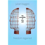 Freedom Regained by Baggini, Julian, 9780226319896