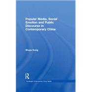 Popular Media, Social Emotion and Public Discourse in Contemporary China by Kong; Shuyu, 9780415719896