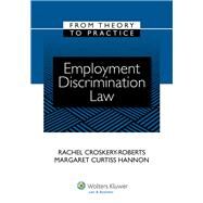 Employment Discrimination Law From Theory to Practice by Croskery-Roberts, Rachel; Hannon, Margaret Curtiss, 9780735589896