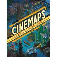 Cinemaps An Atlas of 35 Great Movies by DeGraff, Andrew; Jameson, A.D., 9781594749896
