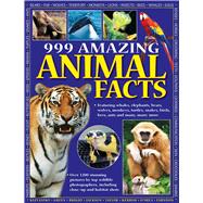 999 Amazing Animal Facts Featuring whales, elephants, bears, wolves, monkeys, turtles, snakes, birds, bees, ants and many, many more by Klevanksy , Rhonda, 9781843229896