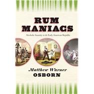 Rum Maniacs by Osborn, Matthew Warner, 9780226099897