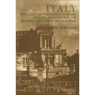 Italy the Least of the Great Powers: Italian Foreign Policy Before the First World War by R. J. B. Bosworth, 9780521019897