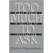 Too Much to Ask by Higginbotham, Elizabeth, 9780807849897