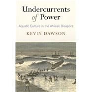 Undercurrents of Power by Dawson, Kevin, 9780812249897