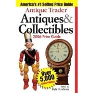Antique Trader Antiques & Collectibles Price Guide 2006 by Husfloen, Kyle, 9780873499897