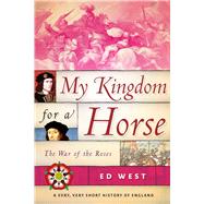 My Kingdom for a Horse by West, Ed, 9781510719897