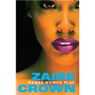 Games Women Play by Crown, Zaire, 9781617739897