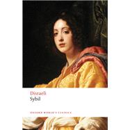 Sybil or The Two Nations by Disraeli, Benjamin; Shrimpton, Nicholas, 9780198759898