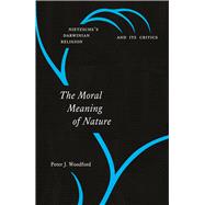 The Moral Meaning of Nature by Woodford, Peter J., 9780226539898