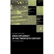 Drug Diplomacy in the Twentieth Century by McAllister,William B., 9780415179898