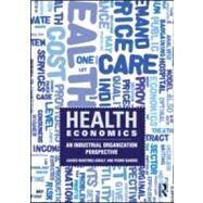 Health Economics: An Industrial Organization Perspective by Martinez-giralt; Xavier, 9780415559898