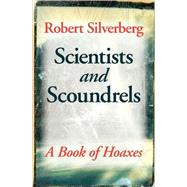 Scientists and Scoundrels by Silverberg, Robert, 9780803259898