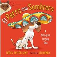 El Perro con Sombrero A Bilingual Doggy Tale by Taylor Kent, Derek; Henry, Jed, 9780805099898