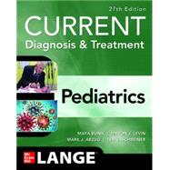 CURRENT Diagnosis & Treatment Pediatrics, 27th Edition by Bunik, Maya; Levin, Myron J.; Abzug, Mark J.; Schreiner, Teri L., 9781265739898