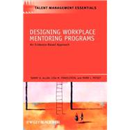 Designing Workplace Mentoring Programs An Evidence-Based Approach by Allen, Tammy D.; Finkelstein, Lisa M.; Poteet, Mark L., 9781405179898