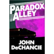 Paradox Alley by Dechancie, John, 9781497639898