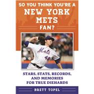 So You Think You're a New York Mets Fan? by Topel, Brett, 9781613219898