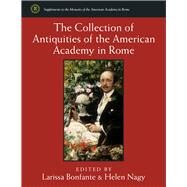 The Collection of Antiquities of the American Academy in Rome by Bonfante, Larissa; Nagy, Helen; Collins-Clinton, Jacquelyn (COL), 9780472119899