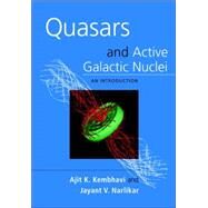 Quasars and Active Galactic Nuclei: An Introduction by Ajit K. Kembhavi , Jayant V. Narlikar, 9780521479899
