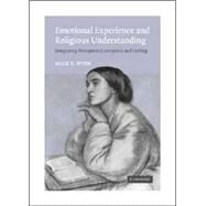 Emotional Experience and Religious Understanding: Integrating Perception, Conception and Feeling by Mark Wynn, 9780521549899