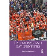 Capitalisms and Gay Identities by Valocchi; Stephen, 9781138489899
