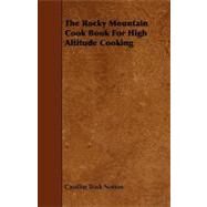 The Rocky Mountain Cook Book for High Altitude Cooking by Norton, Caroline Trask, 9781444609899