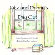 Jack and Danny's Day Out by Mcdonald, Jason A.; Jones, Shannon, 9781496019899